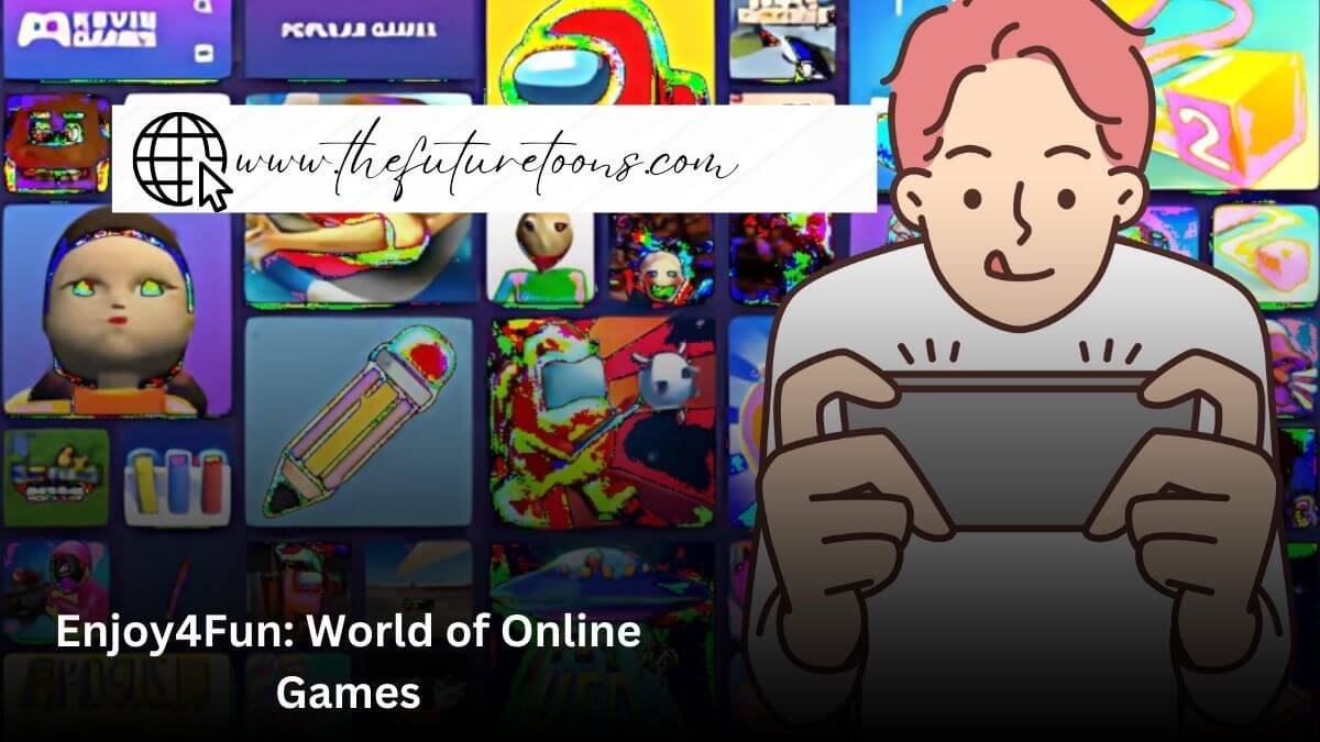 Enjoy4Fun: World of Online Games