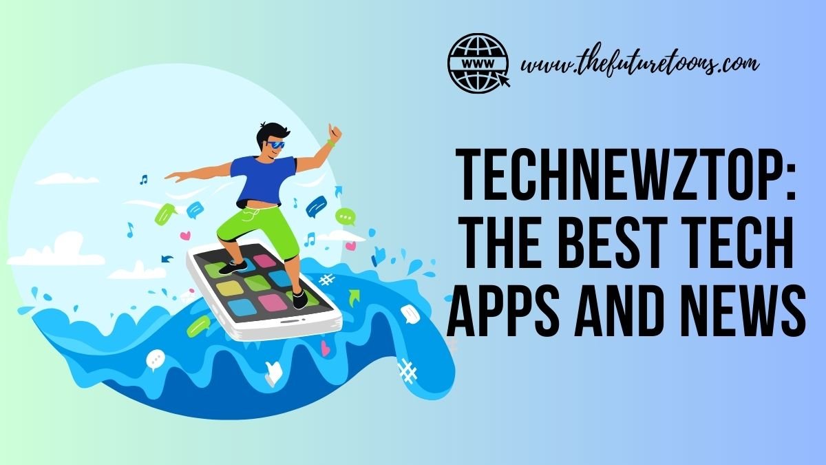 Technewztop: Read On Best Tech Apps and News