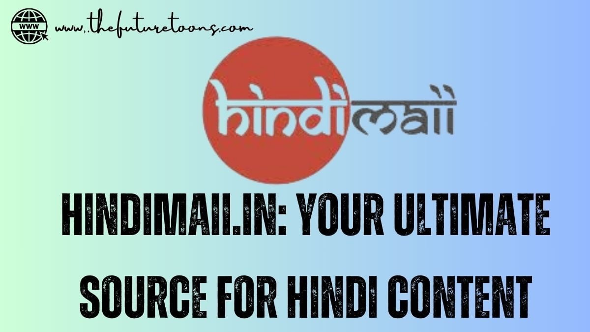 Hindimaii.in: Your Ultimate Source for Hindi Content