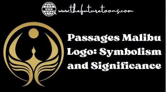 The Passages Malibu Logo: Symbolism and Significance