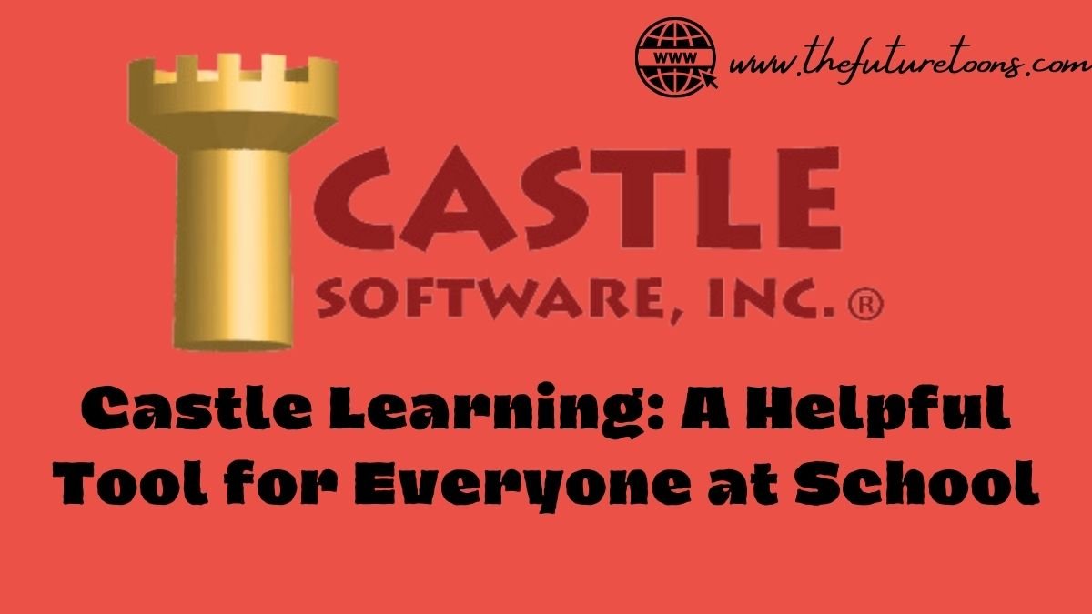 Castle Learning: A Helpful Tool for Everyone at School